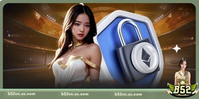 Chính sách bảo mật đối với giao dịch tài chính và thanh toán tại B52
