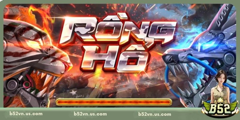 Khái quát về Rồng Hổ B52