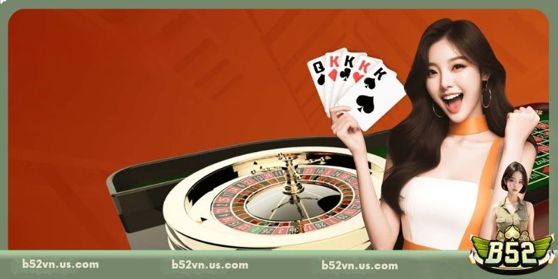 Lưu ý cần biết khi trải nghiệm Casino B52 hiệu quả